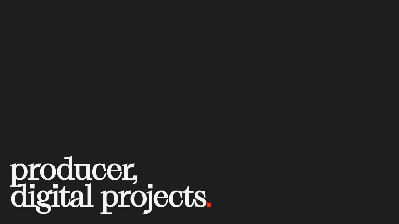 we’re hiring — a producer for digital projects.